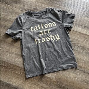 “Tattoos are trashy” graphic tee